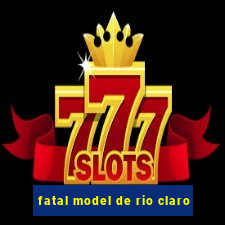 fatal model de rio claro